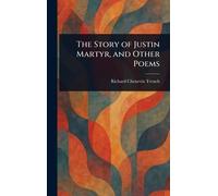 The Story of Justin Martyr, and Other Poems