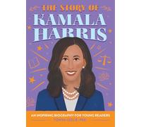 The Story of Kamala Harris: An Inspiring Biography for Young Readers