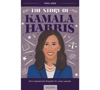 The Story of Kamala Harris Eine inspirierende Biografie für junge Lesende - Dr. Tonya Leslie - VAJOSH - ebook (ePub) - Livre