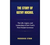 The Story of Kathy Hochul: The Life, Legacy, and Leadership of New York’s First Female Governor