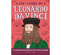 The Story of Leonardo da Vinci: An Inspiring Biography for Young Readers