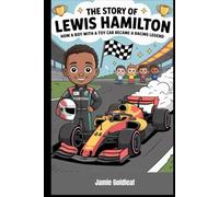 The Story of Lewis Hamilton: How a Boy with a Toy Car Became a Racing Legend