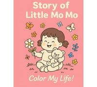 The story of Little Mo Mo: helping children creative and relaxing by coloring daily adventures of Mo Mo