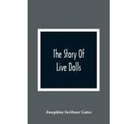 The Story Of Live Dolls; Being An Account Of How, On A Certain June Morning, All Of The Dolls In The Village Of Cloverdale Came Alive