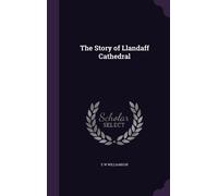 The Story Of Llandaff Cathedral