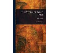 The Story of Louis Riel
