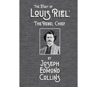 The Story of Louis Riel: The Rebel Chief