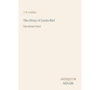 The Story of Louis Riel: The Rebel Chief