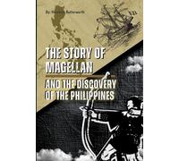 The Story Of Magellan And The Discovery Of The Philippines: With original Illustrations