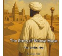 The Story of Mansa Musa The Golden King