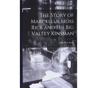 The Story Of Marcellus Moss Rice And His Big Valley Kinsman