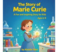 The Story of Marie Curie: A Fun and Inspiring Story for Kids