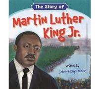 The Story of Martin Luther King Jr. by Johnny Ray Moore Johnny Ray Moore (Auteur)