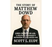 The story of Matthew Dowd: Lines Crossed on Air: A Political Strategist's Reckoning in a Polarized Age
