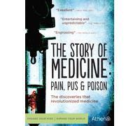 The Story of Medicine: Pain, Pus and Poison