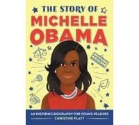 The Story of Michelle Obama: An Inspiring Biography for Young Readers