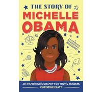The Story of Michelle Obama: An Inspiring Biography for Young Readers