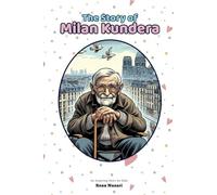 The Story of Milan Kundera: An Inspiring Story for Kids