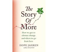 The Story of More: How We Got to Climate Change and Where to Go from Here