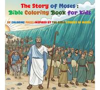 The Story of Moses : Bible Coloring Book For Kids: 35 Coloring Pages Inspired by the Bible Stories of Moses