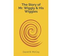 The Story of Mr. Wiggly & His Wiggles