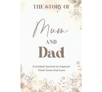 The Story of Mum and Dad: A Guided Journal to Capture Their Lives and Love