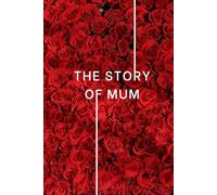 The Story of Mum: Guided Memory Journal with Prompts: A Keepsake Book to Fill In | Birthday, Christmas or Mother’s Day Gift for Mum | Life Story Questions, Reflections & Family Memories