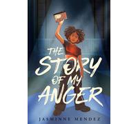 The Story of My Anger - Jasminne Mendez - Dial Books - ebook (ePub) - Livre