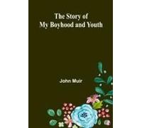 The Story Of My Boyhood And Youth