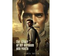 THE STORY OF MY BOYHOOD AND YOUTH: Classic Edition with Complete Original Illustrations