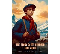 THE STORY OF MY BOYHOOD AND YOUTH: Illustrated Edition