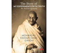 The Story of My Experiments with Truth an Autobiography