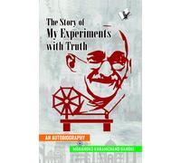 The Story Of My Experiments With Truth (Mahatma Gandhi's Autobiography)