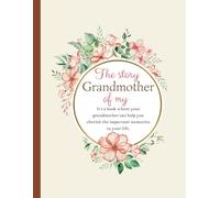 The story of my grandmother: The diary is designed to help you capture and preserve your life story, from your earliest memories to your present day.