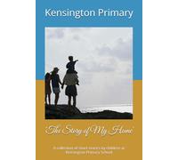 'The Story of My Home': A collection of short stories by children at Kensington Primary School