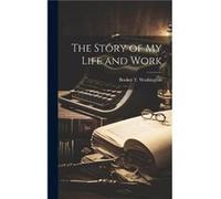 The Story of my Life and Work by Booker T Washington Hardcover Book Booker T Washington (Auteur)