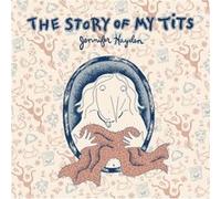 The Story Of My Tits (Paperback) Jennifer Hayden, (Auteur)