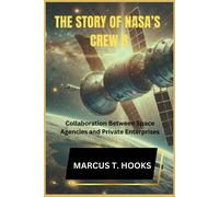 The Story Of Nasas Crew 8: Collaboration Between Space Agencies And Private Enterprises