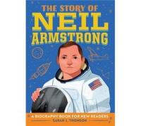 The Story of Neil Armstrong A Biography Book for New Readers by Sarah L Thomson Sarah L Thomson (Auteur)
