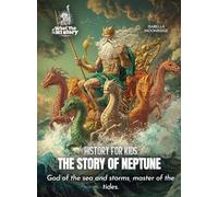The Story of Neptune: God of the sea and storms, master of the tides.