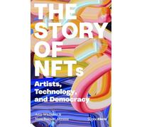The Story of NFTs: Artists, Technology, and Democracy