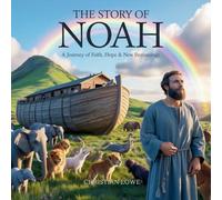 The Story of Noah: A Journey of Faith, Hope & New Beginnings