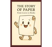 The Story of Paper: From Leaves to Books