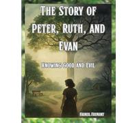 The Story of Peter, Ruth, and Evan Knowing Good and Evil
