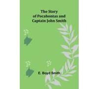 The Story Of Pocahontas And Captain John Smith