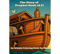 The Story of Prophet Nooh (A.S): An Islamic Coloring Book For Kids