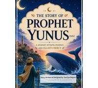 The Story of Prophet Yunus (A.S.): According to the Holy Qur'an