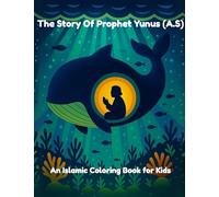 The Story of Prophet Yunus (A.S): An Islamic Coloring Book For Kids