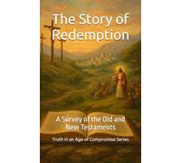 The Story of Redemption: A Survey of the Old and New Testaments