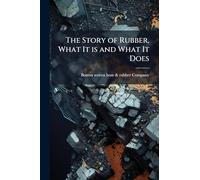 The Story of Rubber, What It is and What It Does